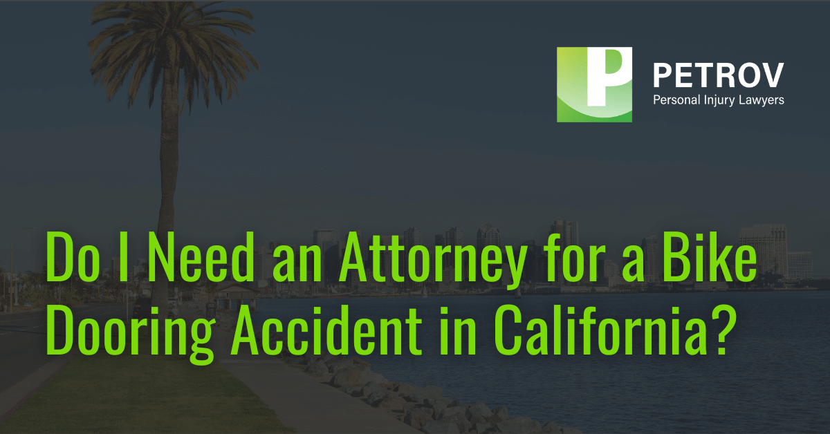 Do I Need an Attorney for a Bike Dooring Accident in California - Petrov Law Firm San Diego