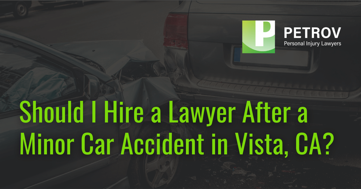 Minor Car Accident in Vista CA - Petrov Law Firm San Diego