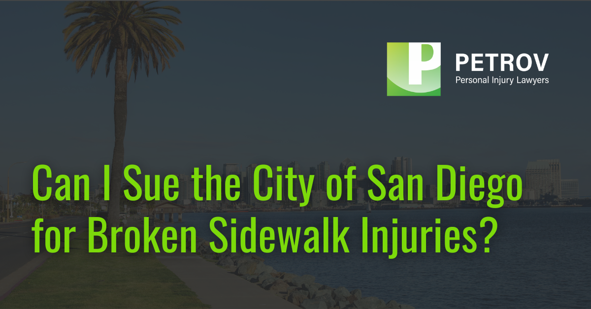 Sue the City of San Diego for Broken Sidewalk Injuries - Petrov Law Firm San Diego personal injury