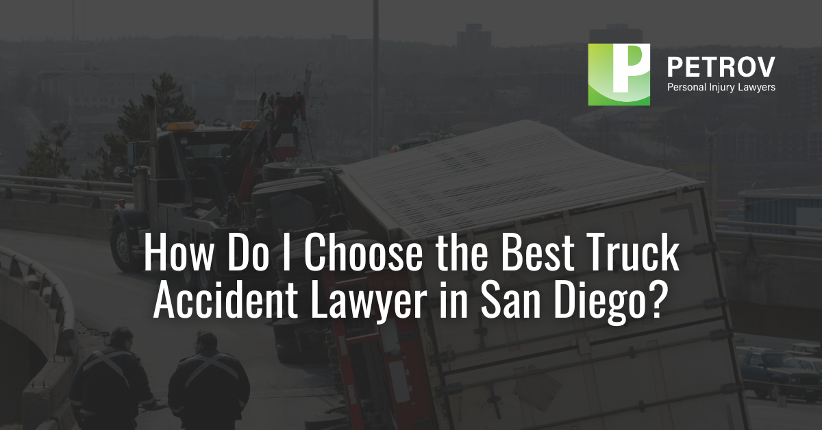 Best Truck Accident Lawyer in San Diego - Petrov Personal Injury Lawyers
