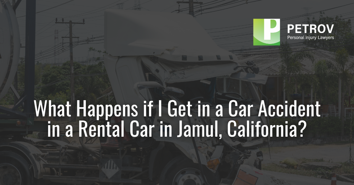 Car Accident in a Rental Car in Jamul - Petrov Personal Injury Lawyers