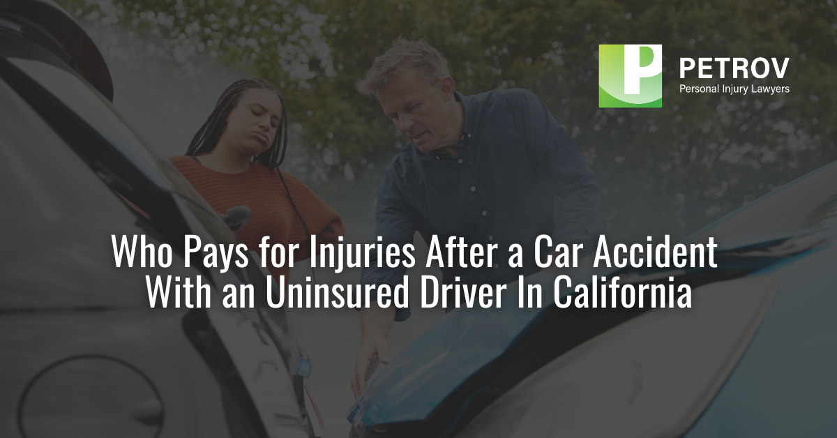 Who Pays for Injuries After an Uninsured Car Accident in California?